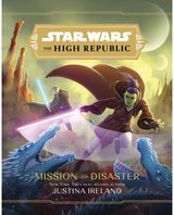 Star Wars The High Republic: Mission To Disaster