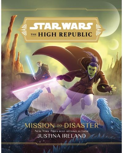 Star Wars The High Republic: Mission To Disaster
