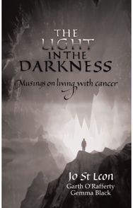 Light in the Darkness: Musings on Living With Cancer Musings on Living With Cancer