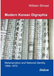 Modern Korean Digraphia: Metanarration and National Identity, 1894–1972