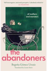 Abandoners: Of Mothers and Monsters