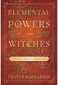 Elemental Powers for Witches: Energy Magic Simplified Energy Magic Simplified