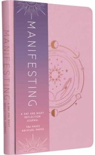 Manifesting: A Day and Night Reflection Journal A Day and Night Reflection Journal