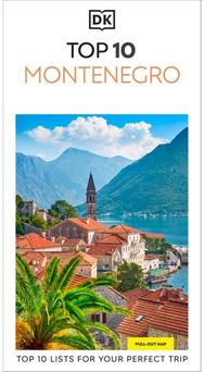DK Top 10 Montenegro: Top 10 lists for your perfect trip, plus an all-weather folded map