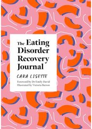 Eating Disorder Recovery Journal: Creative Activities to Keep Yourself Well