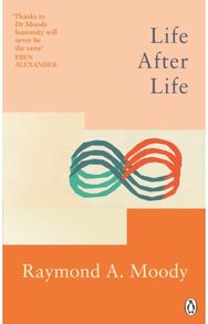 Life After Life: The bestselling classic on near-death experience The bestselling classic on near-death experience