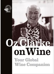 Oz Clarke on Wine: Your Global Wine Companion Your Global Wine Companion