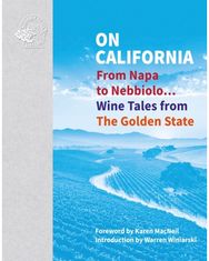 On California: From Napa to Nebbiolo… Wine Tales from the Golden State From Napa to Nebbiolo… Wine Tales from the Golden State