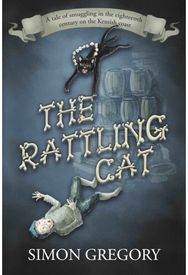 Rattling Cat: A tale of smuggling in the eighteenth century on the Kentish coast A tale of smuggling in the eighteenth century on the Kentish coast