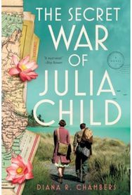 Secret War of Julia Child A Novel