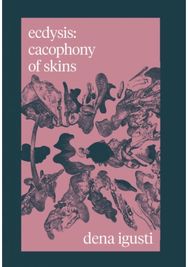 ecdysis: cacophony of skins cacophony of skins