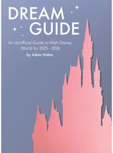 Dream Guide: An Unofficial Guide to Walt Disney World for 2025 - 2026