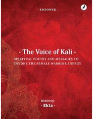 Voice of Kali: Spiritual Poetry and Messages to Invoke the Female Warrior Energy Spiritual Poetry and Messages to Invoke the Female Warrior Energy