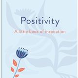Positivity: A Little Book of Inspiration