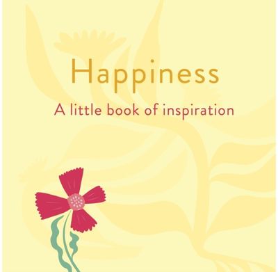 Happiness: A Little Book of Inspiration