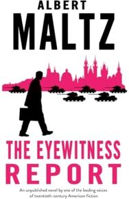 The Eyewitness Report: An unpublished work by Albert Maltz
