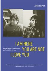I Am Here You Are Not I Love You Andrew Topolski,