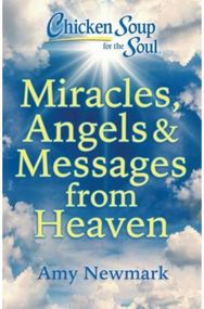 Chicken Soup for the Soul: Miracles, Angels & Messages from Heaven