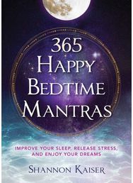 365 Happy Bedtime Mantras: Improve Your Sleep, Release Stress, and Enjoy Your Dreams