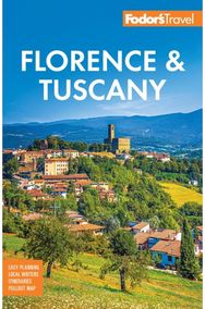 Fodor's Florence & Tuscany with Assisi & the Best of Umbria