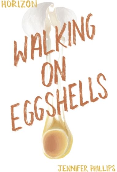 Walking on Eggshells