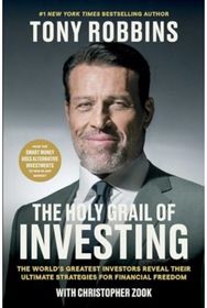 Holy Grail of Investing The World's Greatest Investors Reveal Their Ultimate Strategies for Financial Freedom