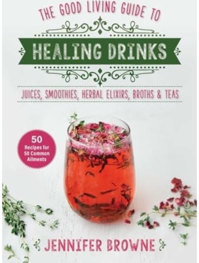 Good Living Guide to Juices, Smoothies,