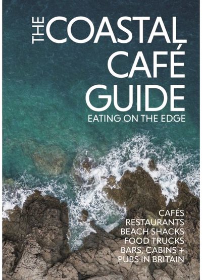Coastal Cafe Guide Eating on the Edge