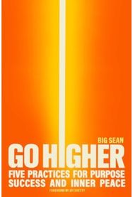 Go Higher: Five Practices for Purpose, Success, and Inner Peace
