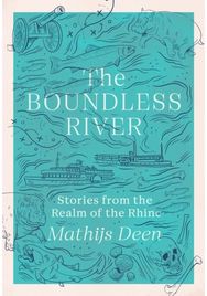 Boundless River Stories from the Realm of the Rhine