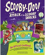 Scooby-Doo! and the Attack of the Scooby Snacks [An Official Cookbook] From Scooby Snacks