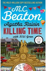 Agatha Raisin: Killing Time: An irresistible cosy murder mystery set in the Cotswolds
