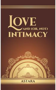 Love and (or, Not) Intimacy