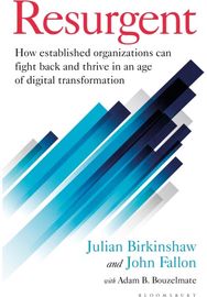 Resurgent: How established organizations can fight back and thrive in an age of digital transformation