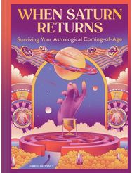 When Saturn Returns: Surviving Your Astrological Coming-of-Age
