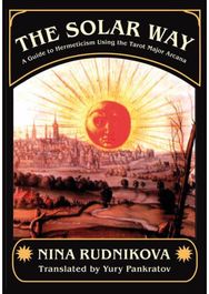 Solar Way: A Guide to Hermeticism Using the Tarot Major Arcana