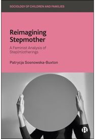 Reimagining Stepmother: A Feminist Analysis of Step(m)otherings