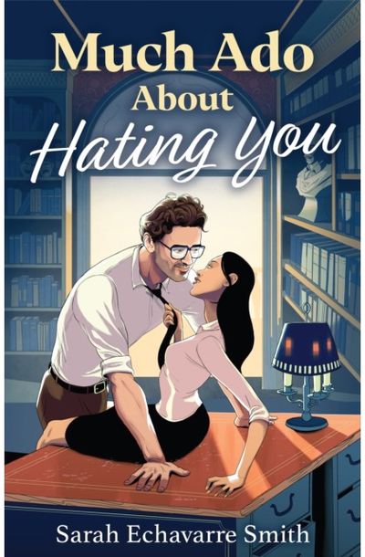 Much Ado About Hating You