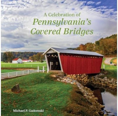 Celebration of Pennsylvanias Covered Bridges