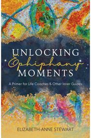 Unlocking Epiphany Moments: A Primer for Life Coaches and Other Inner Guides