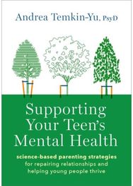 Supporting Your Teens Mental Health: Science-Based Parenting Strategies for Repairing Relationships and Helping Young People Thrive