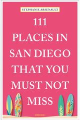 111 Places in San Diego That You Must Not Miss
