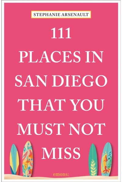 111 Places in San Diego That You Must Not Miss
