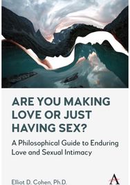 Are You Making Love or Just Having Sex? A Philosophical Guide to Enduring Love and Sexual Intimacy