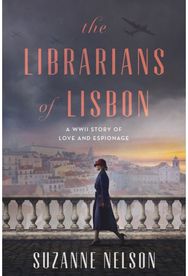 Librarians of Lisbon: A WWII Story of Love and Espionage