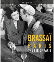 Brassai The Eye of Paris