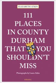 111 Places in County Durham That You Shouldnt Miss