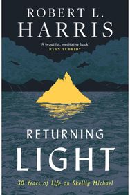Returning Light: 30 Years of Life on Skellig Michael 30 Years of Life on Skellig Michael