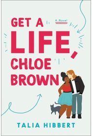 Get a Life, Chloe Brown: A Novel A Novel