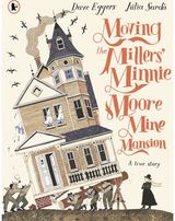 Moving the Millers Minnie Moore Mine Mansion: A True Story